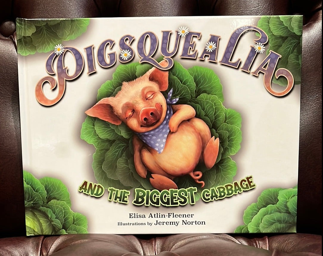 Pigsquealia and the Biggest Cabbage, by Elisa Atlin-Fleener